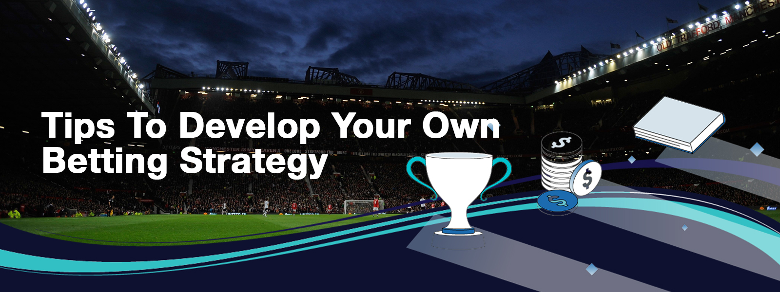 Tips To Develop Your Own Betting Strategy